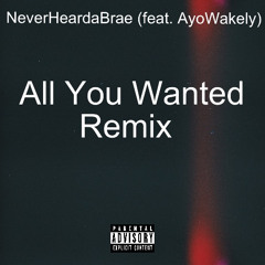(feat. Ayowakely) - All You Wanted Remix
