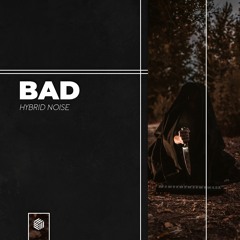 Hybrid Noise - BAD