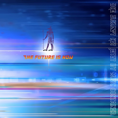 Stream The Future Is Now by Music Container | Listen online for free on ...