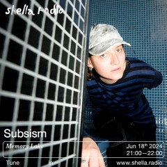 Memory Lake w/ Subsism | Shella Radio 18.06.2024