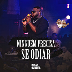 Ninguém Precisa Se Odiar (Ao Vivo)