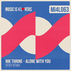 Nik Thrine - Alone With You (OFIER Remix) [Music is 4 Lovers] [MI4L.com]