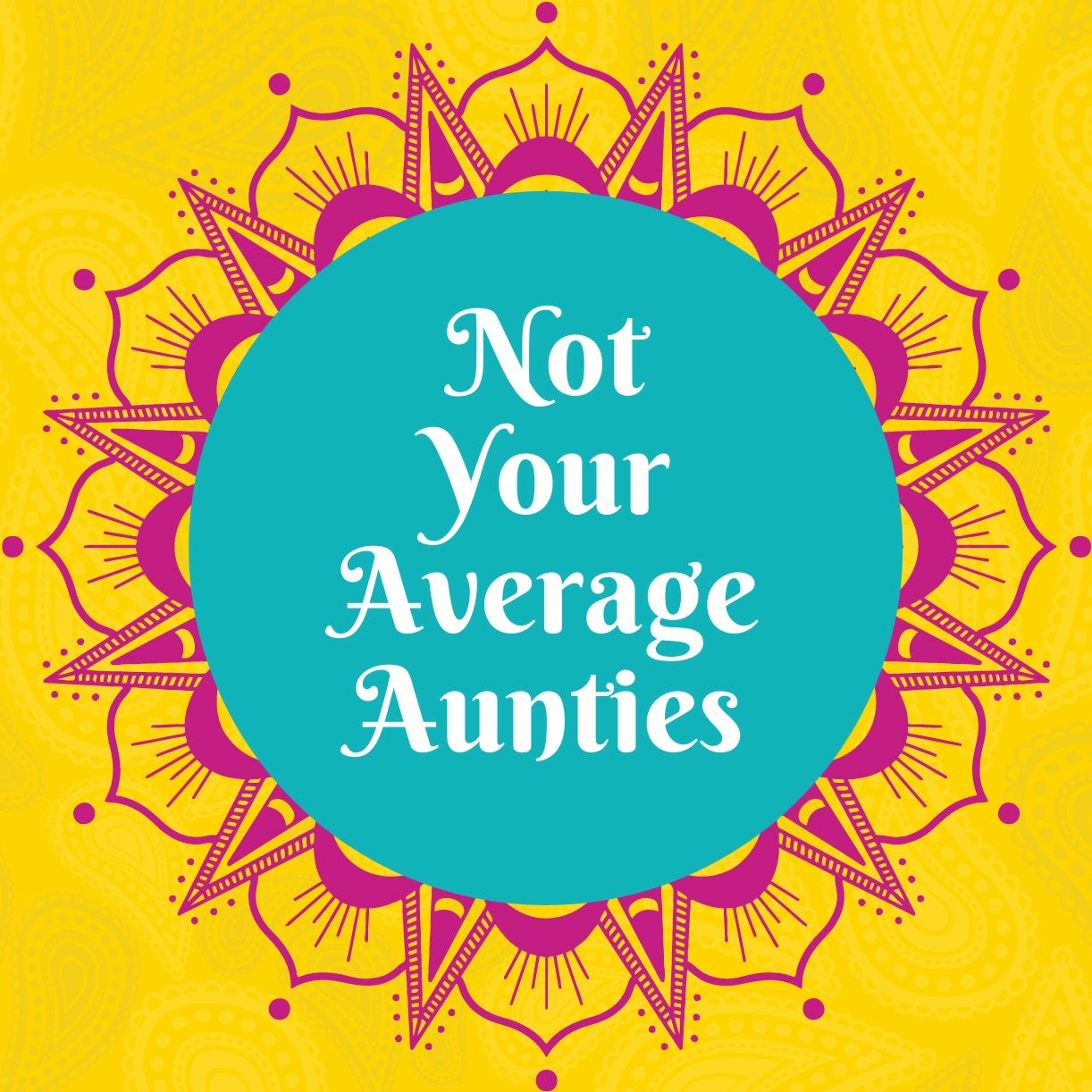 Not Your Average Aunties