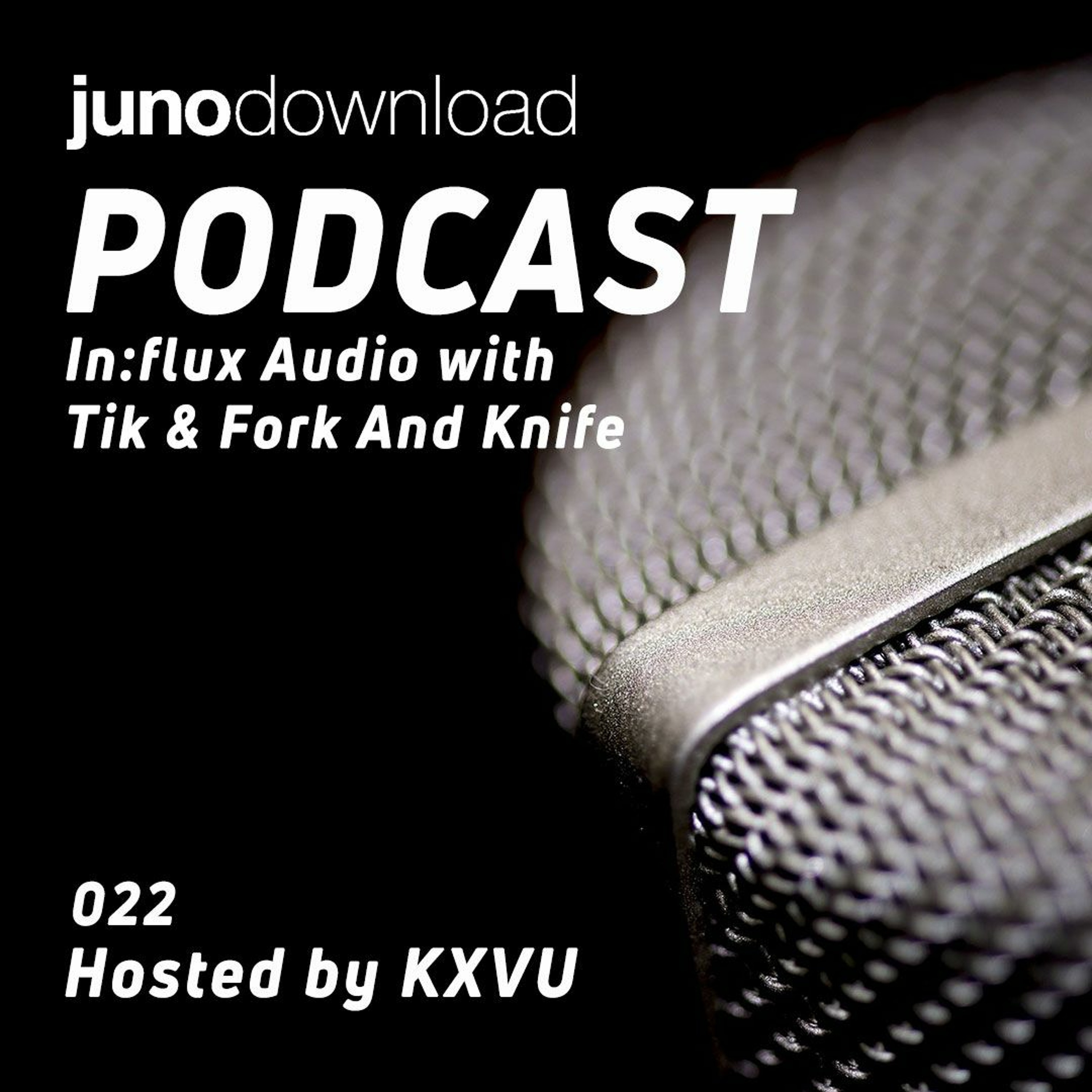 Juno Download Podcast - In:flux Audio With Tik & Fork And Knife episode artwork