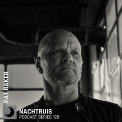 NACHTRUIS Podcast series 128 | Pat Baker [recorded live @ Club N]