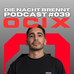 #039 - OCIX - DIE NACHT BRENNT PODCAST