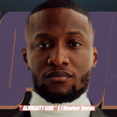 Almighty God, EJ Newton, Great Grace Music, Amapino Remix