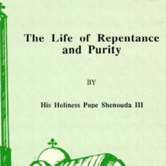 The Life of Repentance and Purity [PART 1] Pope Shenouda III