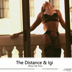 The Distance & Igi - Show Me How
