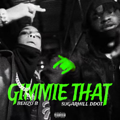 Benzo B x SugarHill Ddot - Gimmie That
