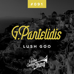 G.Pantelidis - Lush Goo // Electro Swing Thing #091