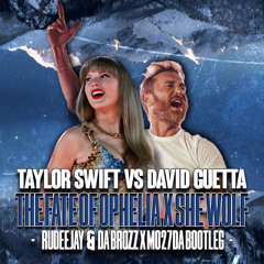 Taylor Swift Vs David Guetta - The Fate of Ophelia x She Wolf (Rudeejay & Da Brozz x Mo27Da Bootleg)