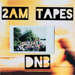 2AM TAPES - DnB