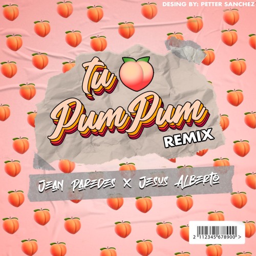 Stream Tu Pum Pum - El General - Jesus Alberto X Jean Paredes Remix by Dj  Jean Paredes | Listen online for free on SoundCloud