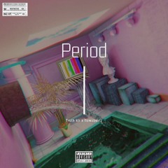 PERIOD(Prod by Chaos and flowzbevtz)