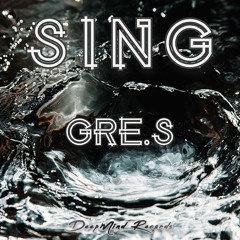 Gre.S - Sing (Original Mix)