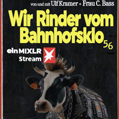 Wir Rinder vom Bahnhofsklo 056 with Ulf Kramer & Frau C. Bass