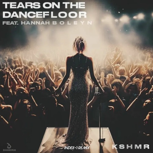 KSHMR Feat. Hannah Boleyn - Tears On The Dancefloor (Night Mode) (Index - 1 Remix)