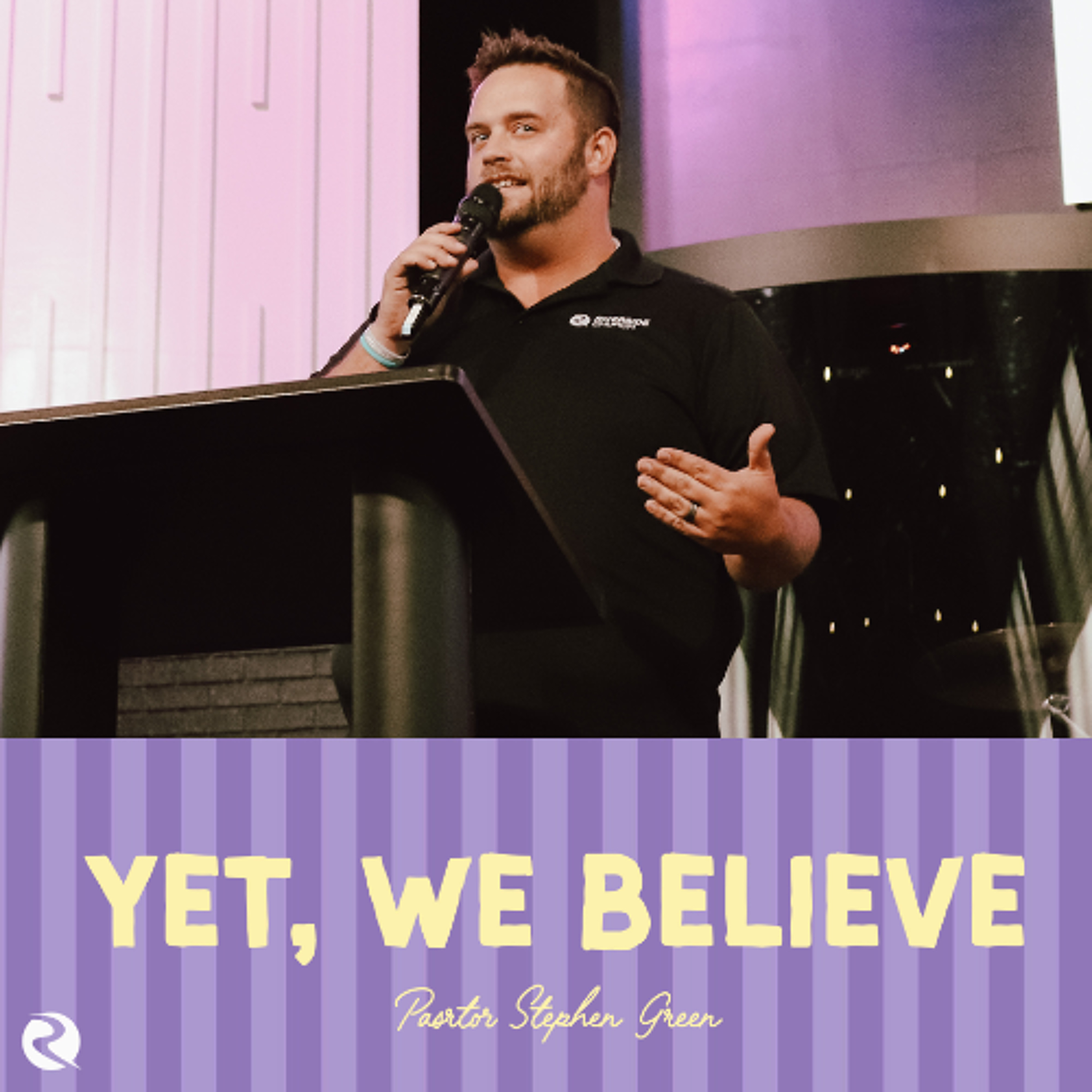 Yet, We Believe | Falling In Love With Jesus | Pastor Stephen Green episode artwork