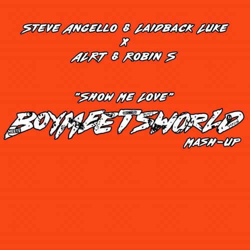Steve Angello & Laidback Luke x ALRT & Robin S - Show Me Love (BoyMeetsWorld Intro Mash-Up)