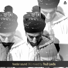 feeder sound 361 mixed by Tru3 Lov3s