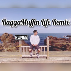 RUNEE-RaggaMuffin Life Remix