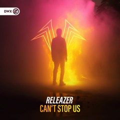 Releazer - Can't Stop Us (DWX Copyright Free)