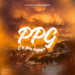 PPG É SEU LUGAR-MC LUIZIN & DJ SAMUEL RODRIGUES