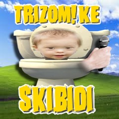 TRIZOM!KE - SKIBIDI feat. Mc Autist (Official Audio)