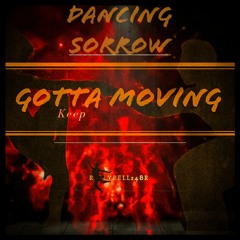 Gotta Keep Moving (Dancing Sorrow Instrumental)