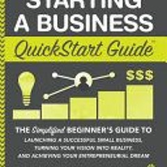 (PDF Download) Starting a Business QuickStart Guide: The Simplified Beginner’s Guide to Launching a