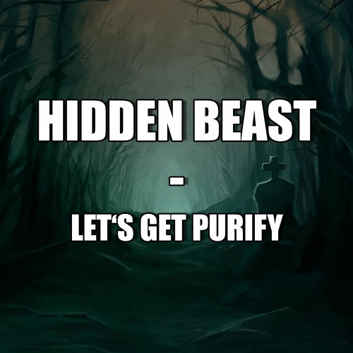 Hidden Beast - Let's Get Purify