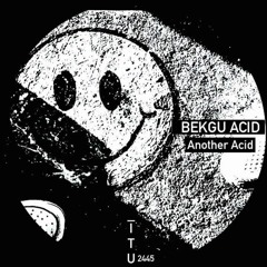 Bekgu Acid - Another Acid [ITU2445]