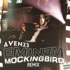 EMINEM - MOCKINGBIRD (AVEN 23 REMIX)