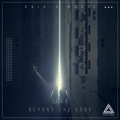 Beyond The Edge (Original Mix) [OUT NOW ON GAIA-X MUSIC, 28/07/2023]