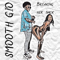 SmoothGio - Breaking Her Back (NEW SONG 2020)