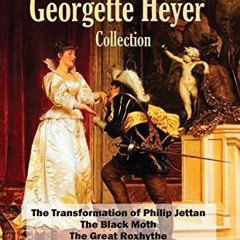 Access EPUB KINDLE PDF EBOOK The Early Georgette Heyer Collection: The Transformation of Philip Jett