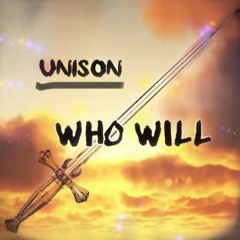 *UNISON*- Who Will