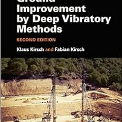 [READ] PDF EBOOK EPUB KINDLE Ground Improvement by Deep Vibratory Methods by Klaus Kirsch,Fabian Kir