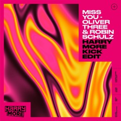 Miss You - Oliver Three & Robin Schulz (Harry More Kick Edit) FREE DOWNLOAD!