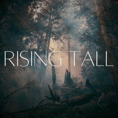 RISING TALL (BUILDING / HEROIC / EPIC)