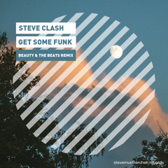 Steve Clash - Get Some Funk (Beauty & the Beats Remix)