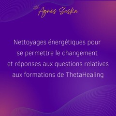 Nettoyages énergétiques pour se permettre le changement avec le ThetaHealing