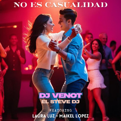 No Es Casualidad - Dj Venot - El Steve Dj Feat. Laura luz - Maikel Lopez