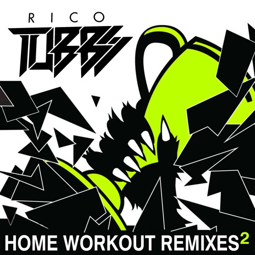 Ricco Tubbs - Home workout (Bad Legs Remix)