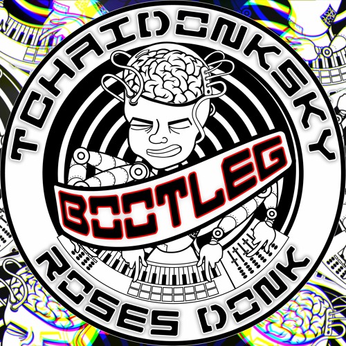 Tchaidonksky - Roses (Bootleg)