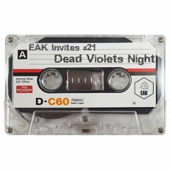 EAK Invites #21 Dead Violets Night