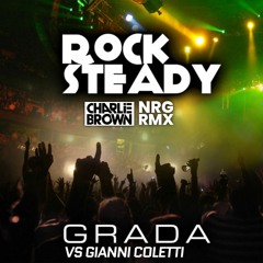 Grada vs Gianni Coletti - Rock Steady {Charlie Brown NRG Rmx}
