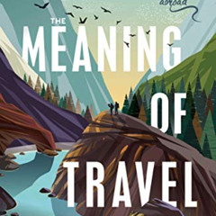 [Get] EBOOK 💌 The Meaning of Travel: Philosophers Abroad by  Emily Thomas KINDLE PDF