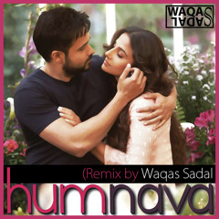 Humnava (Remix By Waqas Sadal)
